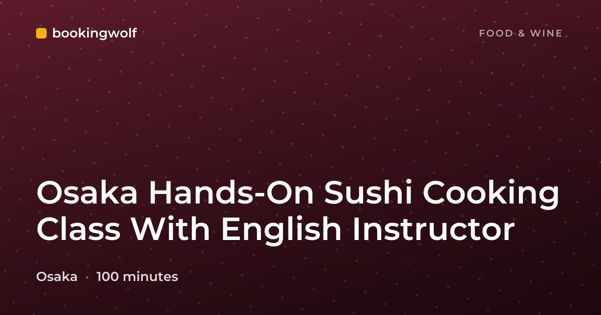 Osaka Hands-On Sushi Cooking Class With English Instructor