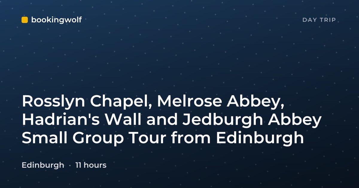 Rosslyn Chapel, Melrose Abbey, Hadrian's Wall and Jedburgh Abbey Small Group Tour from Edinburgh
