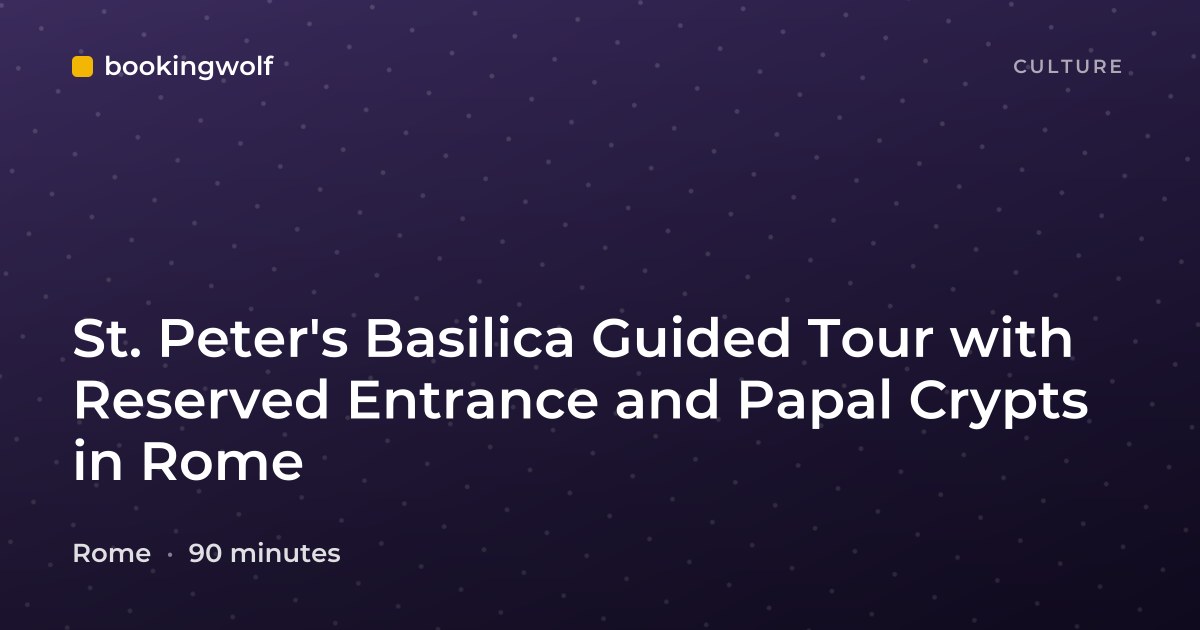 St. Peter's Basilica Guided Tour with Reserved Entrance and Papal Crypts in Rome