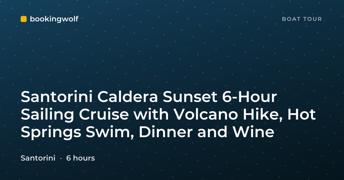 Santorini Caldera Sunset 6-Hour Sailing Cruise with Volcano Hike, Hot Springs Swim, Dinner and Wine