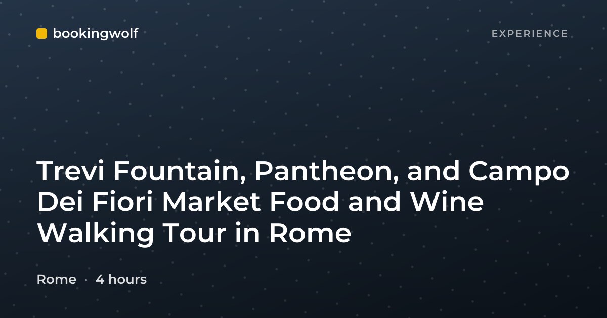 Trevi Fountain, Pantheon, and Campo Dei Fiori Market Food and Wine Walking Tour in Rome