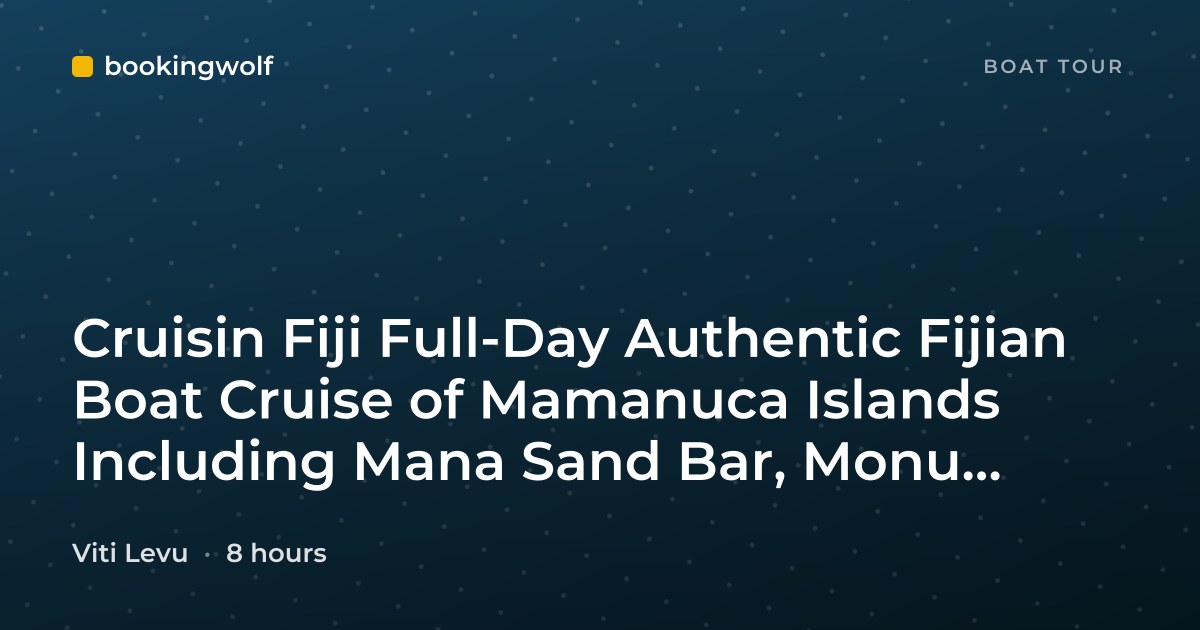 Cruisin Fiji Full-Day Authentic Fijian Boat Cruise of Mamanuca Islands Including Mana Sand Bar, Monu Cove and Monuriki