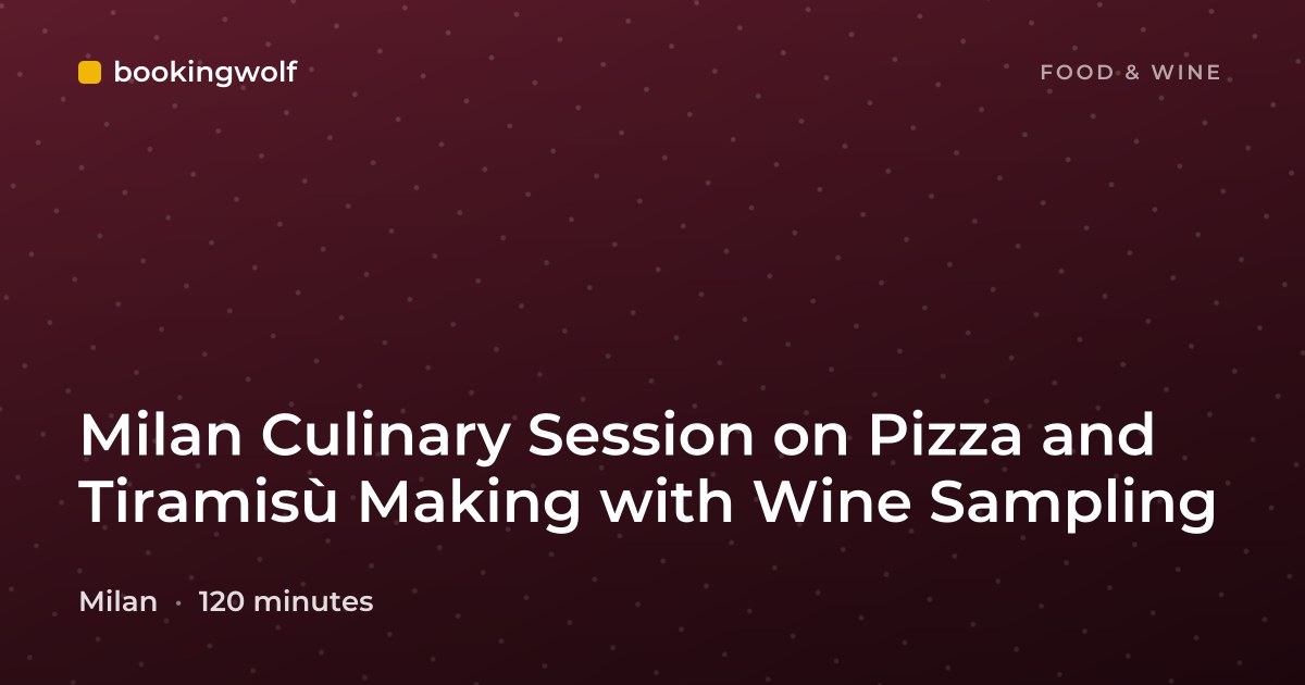 Milan Culinary Session on Pizza and Tiramisù Making with Wine Sampling