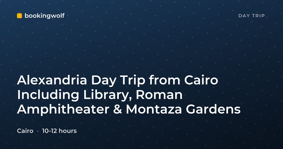 Alexandria Day Trip from Cairo Including Library, Roman Amphitheater & Montaza Gardens