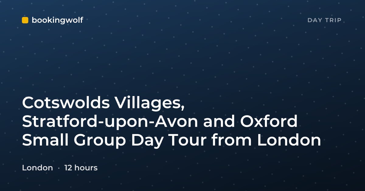 Cotswolds Villages, Stratford-upon-Avon and Oxford Small Group Day Tour from London