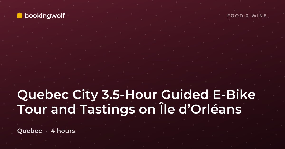 Quebec City 3.5-Hour Guided E-Bike Tour and Tastings on Île d’Orléans