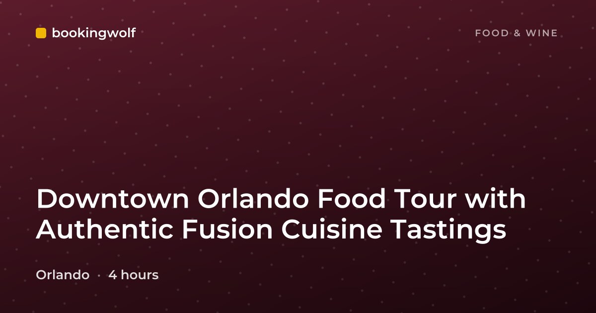 Downtown Orlando Food Tour with Authentic Fusion Cuisine Tastings