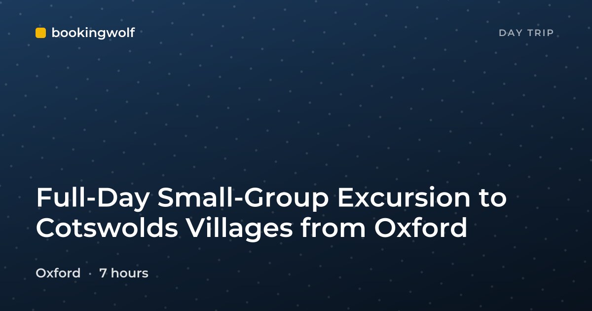 Full-Day Small-Group Excursion to Cotswolds Villages from Oxford