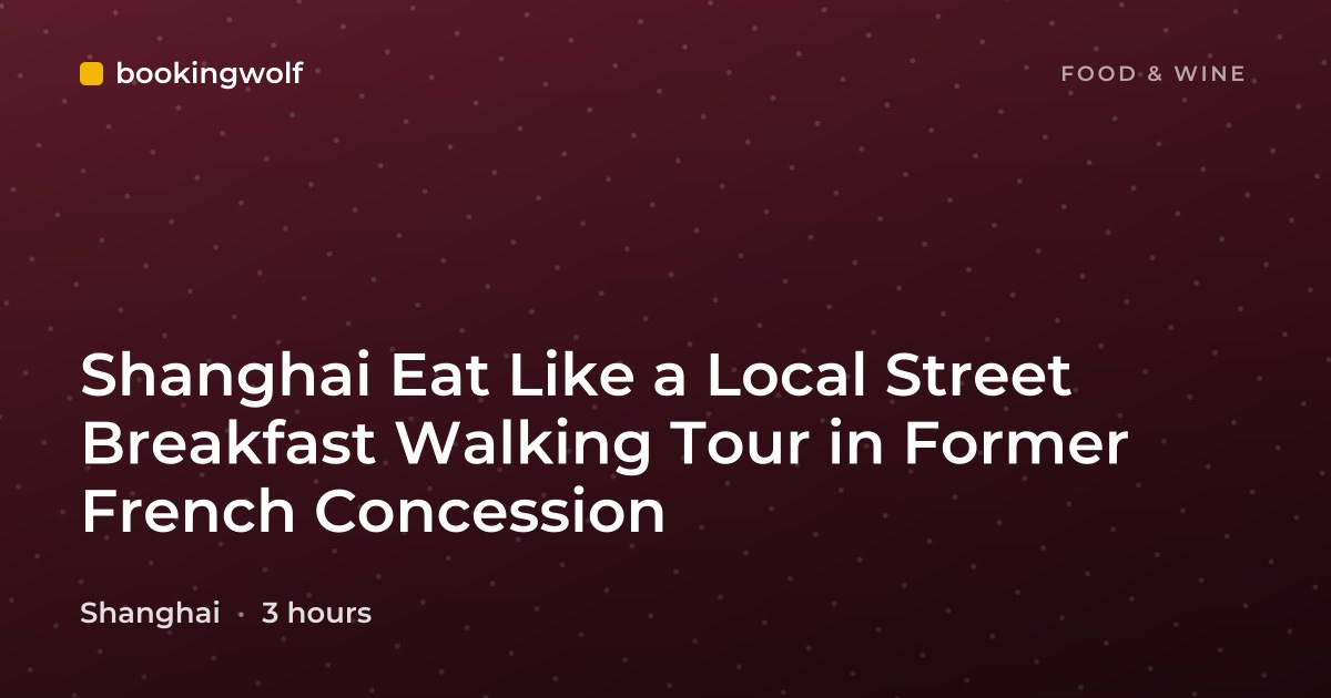 Shanghai Eat Like a Local Street Breakfast Walking Tour in Former French Concession