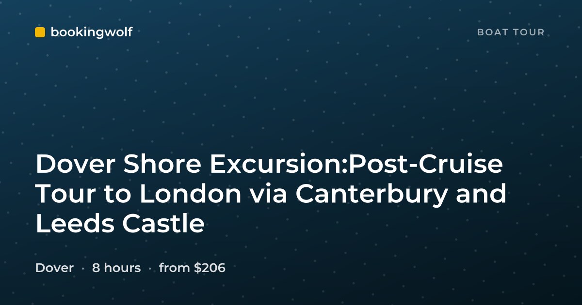 Dover Shore Excursion:Post-Cruise Tour to London via Canterbury and Leeds Castle