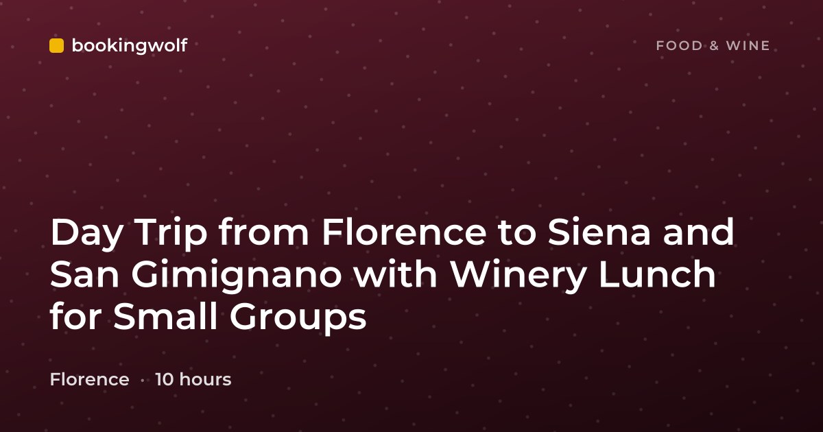 Day Trip from Florence to Siena and San Gimignano with Winery Lunch for Small Groups
