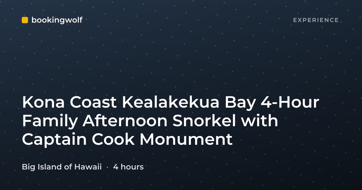 Kona Coast Kealakekua Bay 4-Hour Family Afternoon Snorkel with Captain Cook Monument