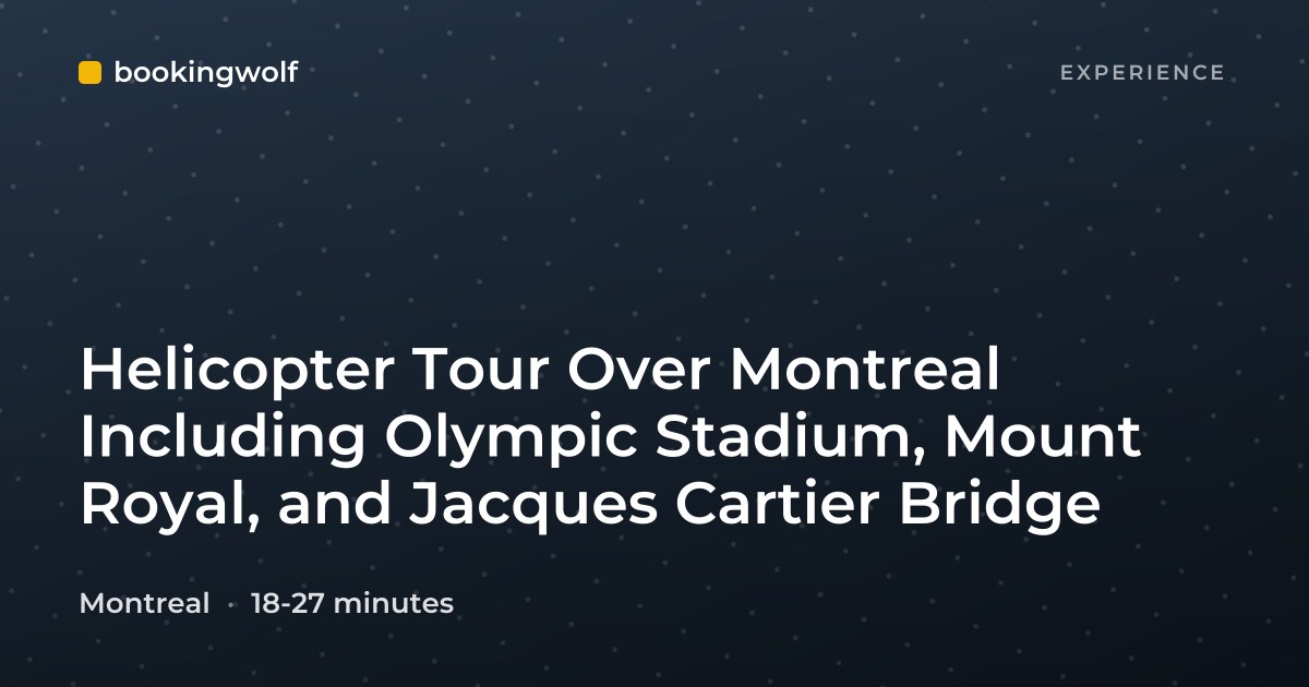 Helicopter Tour Over Montreal Including Olympic Stadium, Mount Royal, and Jacques Cartier Bridge