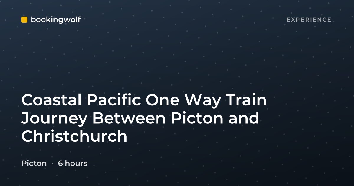 Coastal Pacific One Way Train Journey Between Picton and Christchurch