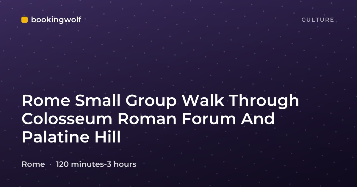 Rome Small Group Walk Through Colosseum Roman Forum And Palatine Hill