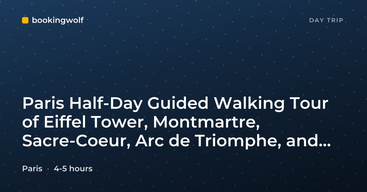 Paris Half-Day Guided Walking Tour of Eiffel Tower, Montmartre, Sacre-Coeur, Arc de Triomphe, and Top Sights