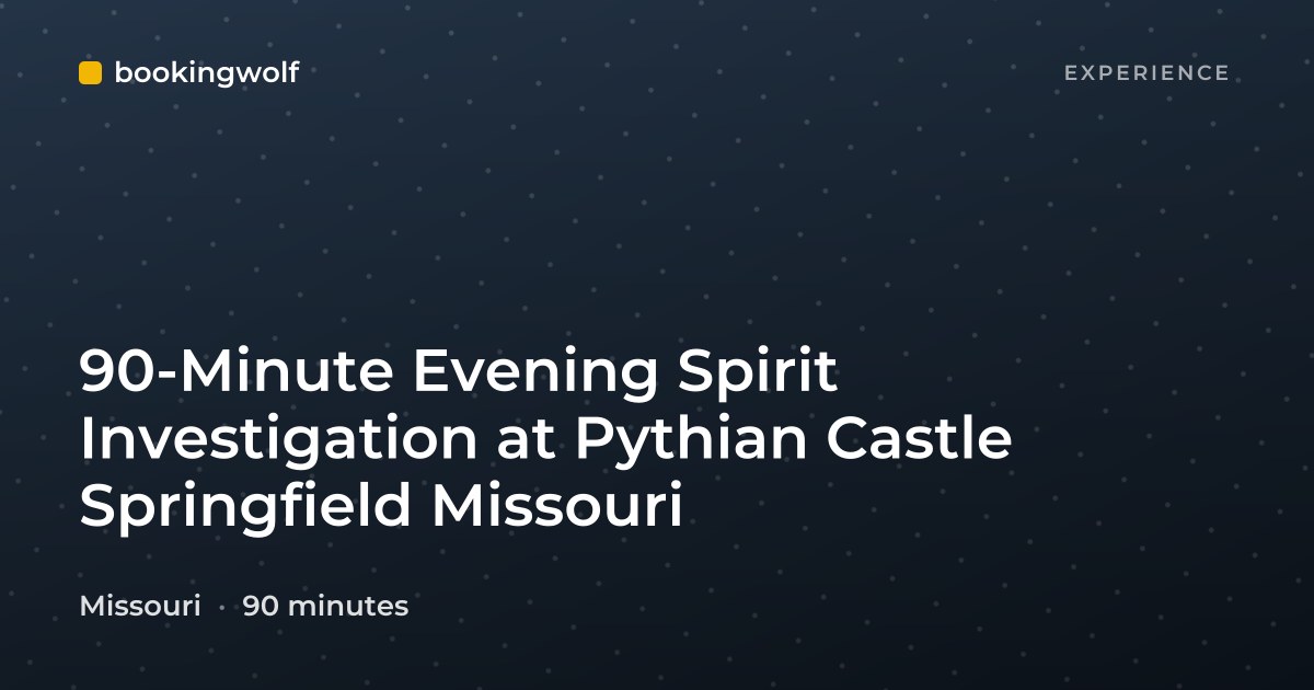90-Minute Evening Spirit Investigation at Pythian Castle Springfield Missouri
