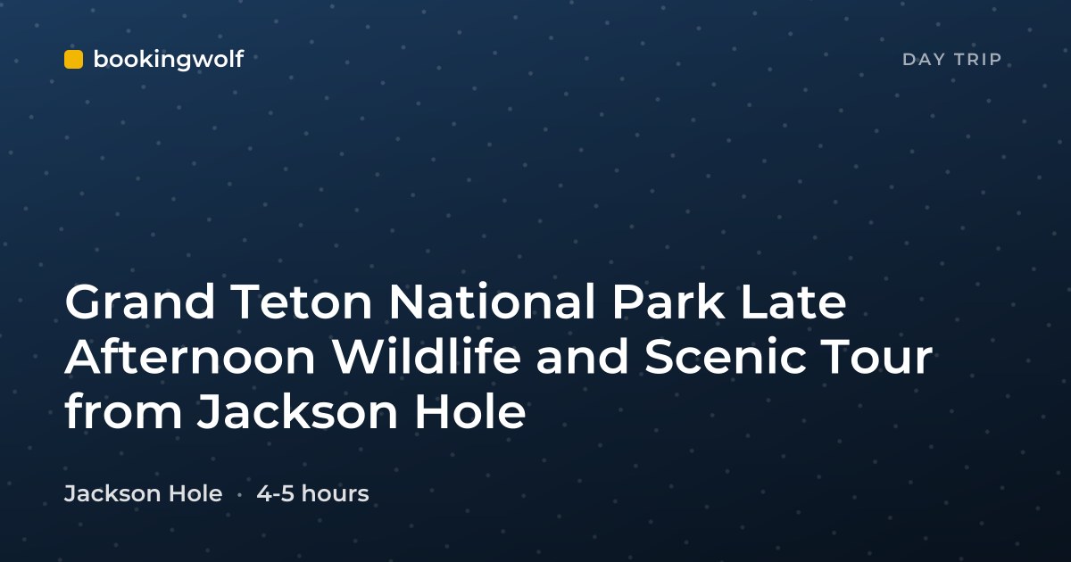 Grand Teton National Park Late Afternoon Wildlife and Scenic Tour from Jackson Hole