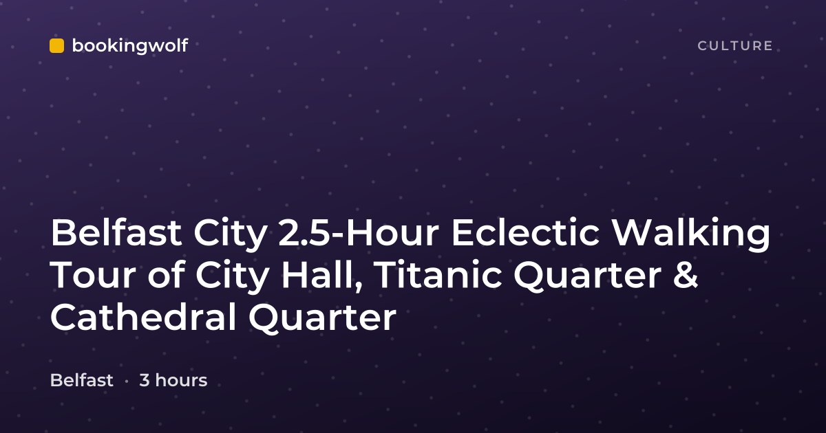 Belfast City 2.5-Hour Eclectic Walking Tour of City Hall, Titanic Quarter & Cathedral Quarter