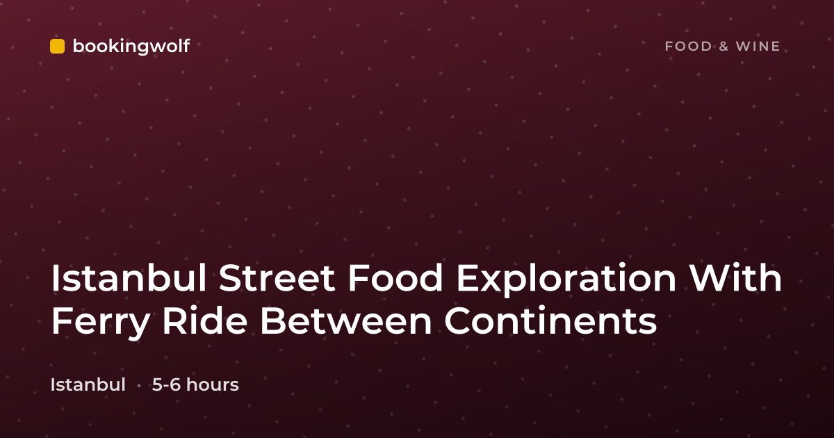 Istanbul Street Food Exploration With Ferry Ride Between Continents