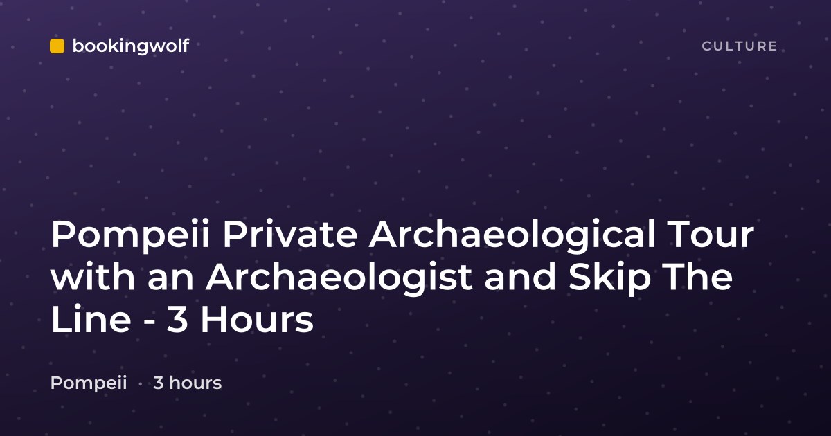Pompeii Private Archaeological Tour with an Archaeologist and Skip The Line - 3 Hours