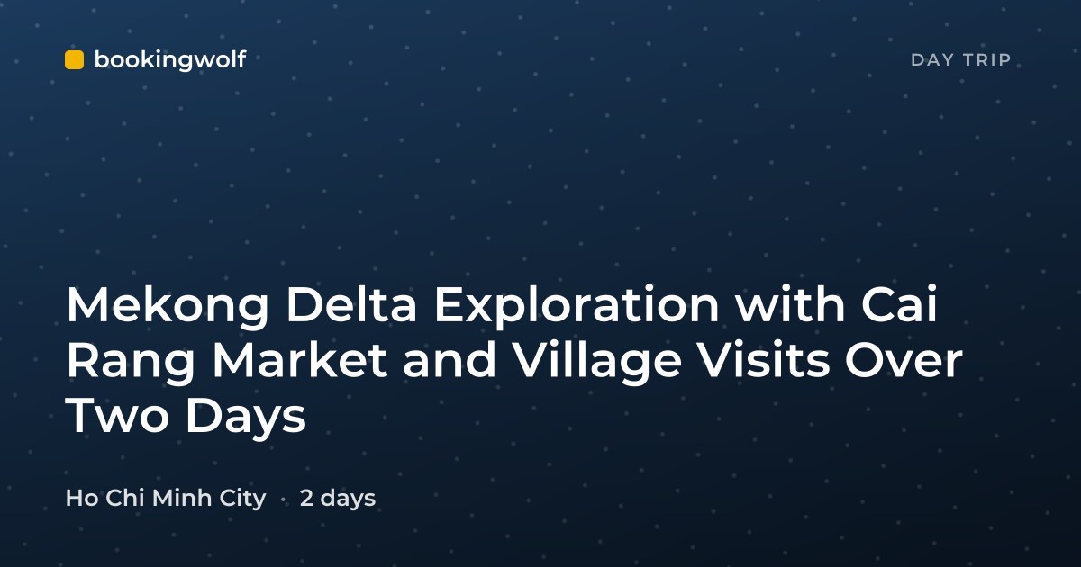 Mekong Delta Exploration with Cai Rang Market and Village Visits Over Two Days