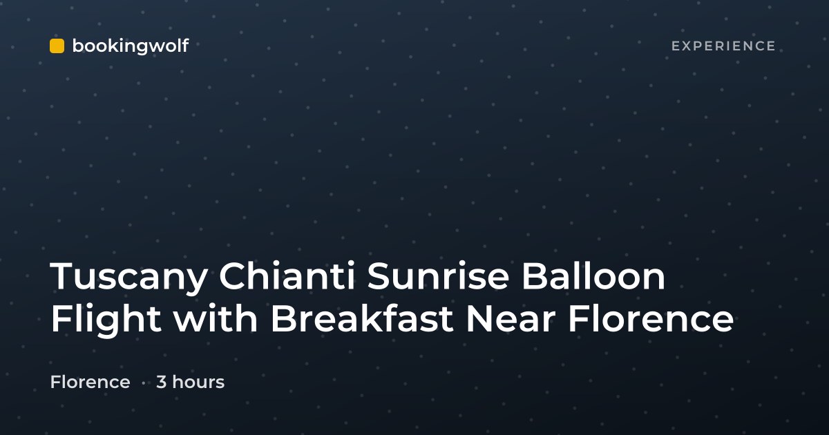 Tuscany Chianti Sunrise Balloon Flight with Breakfast Near Florence