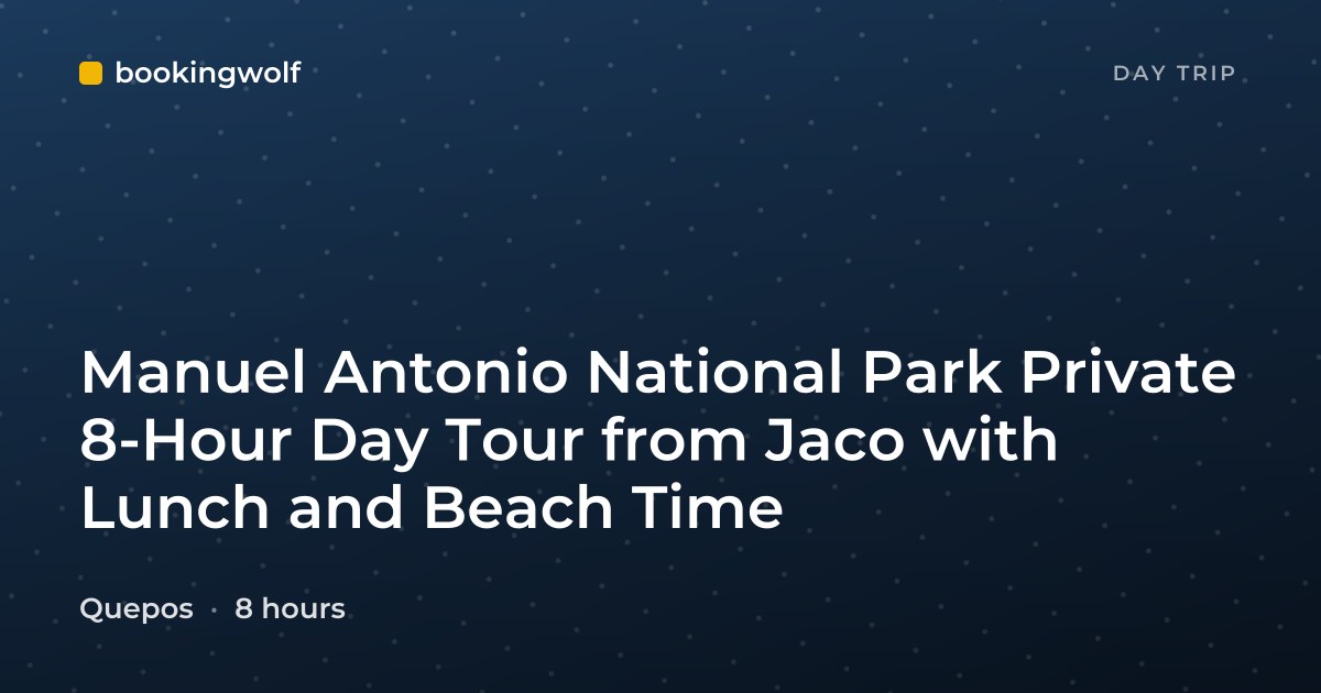 Manuel Antonio National Park Private 8-Hour Day Tour from Jaco with Lunch and Beach Time