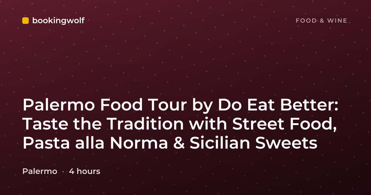 Palermo Food Tour by Do Eat Better: Taste the Tradition with Street Food, Pasta alla Norma & Sicilian Sweets