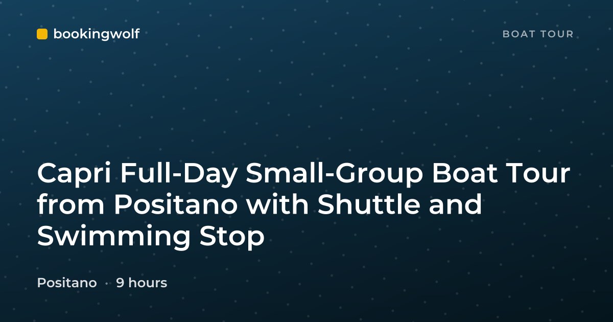 Capri Full-Day Small-Group Boat Tour from Positano with Shuttle and Swimming Stop