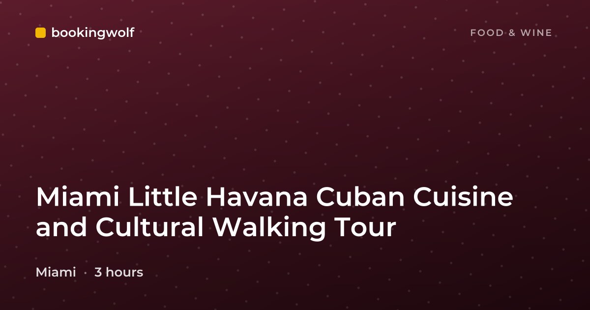 Miami Little Havana Cuban Cuisine and Cultural Walking Tour