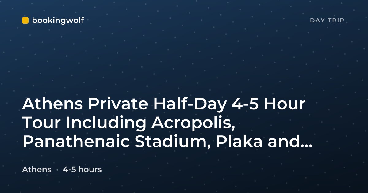 Athens Private Half-Day 4-5 Hour Tour Including Acropolis, Panathenaic Stadium, Plaka and More