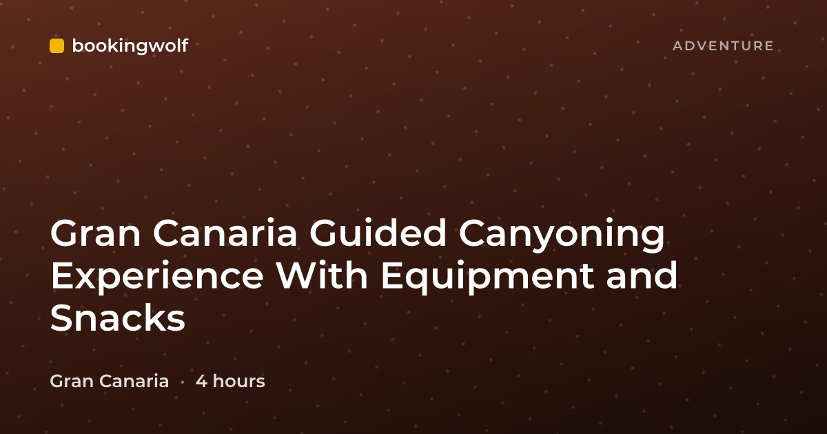Gran Canaria Guided Canyoning Experience With Equipment and Snacks