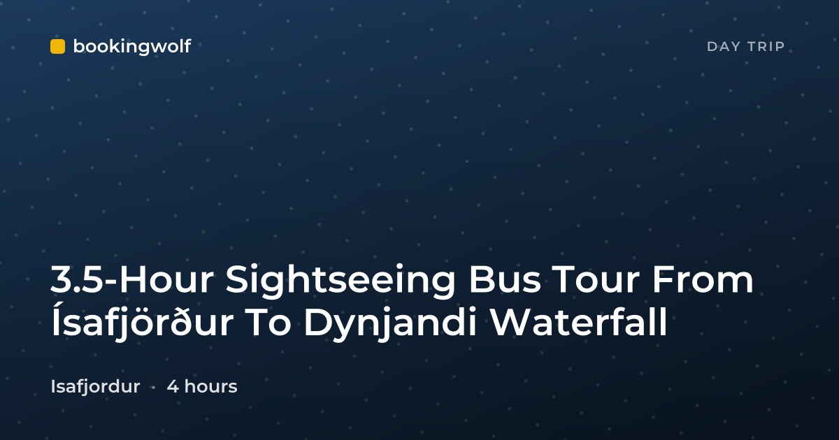 3.5-Hour Sightseeing Bus Tour From Ísafjörður To Dynjandi Waterfall