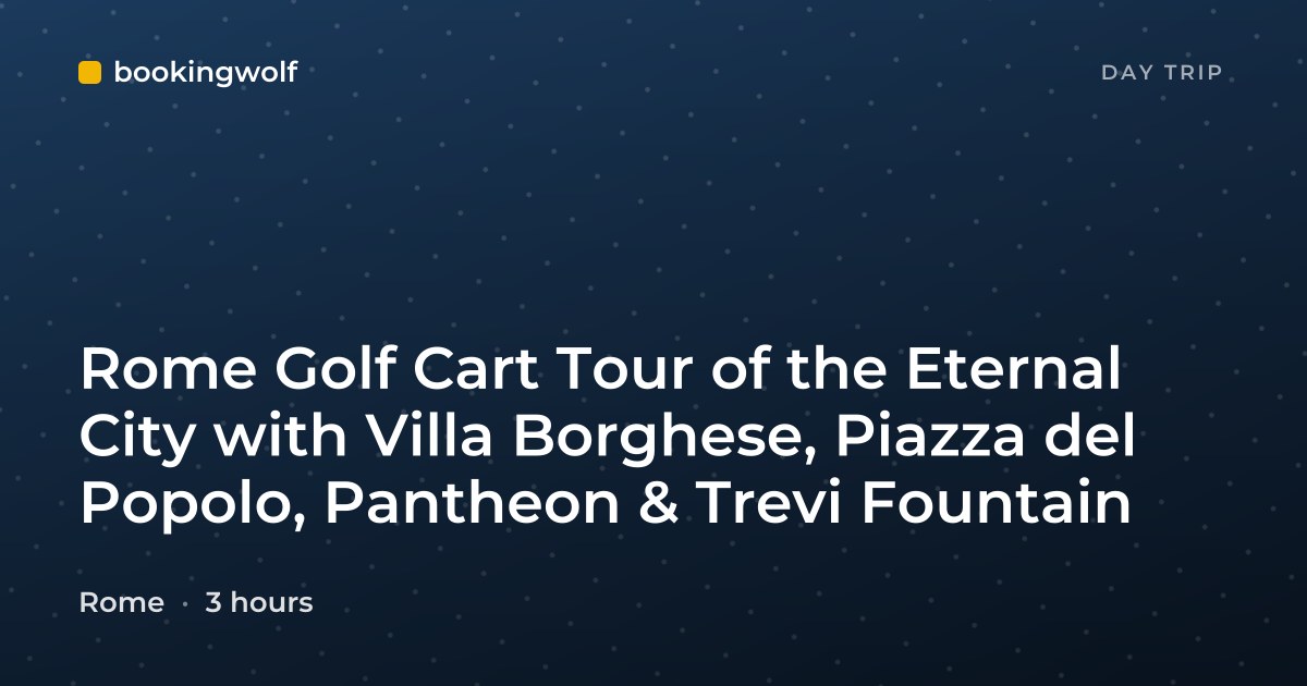 Rome Golf Cart Tour of the Eternal City with Villa Borghese, Piazza del Popolo, Pantheon & Trevi Fountain