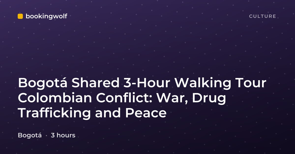 Bogotá Shared 3-Hour Walking Tour Colombian Conflict: War, Drug Trafficking and Peace