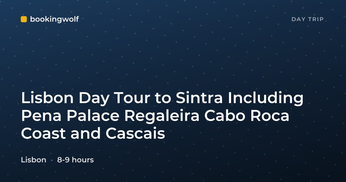 Lisbon Day Tour to Sintra Including Pena Palace Regaleira Cabo Roca Coast and Cascais