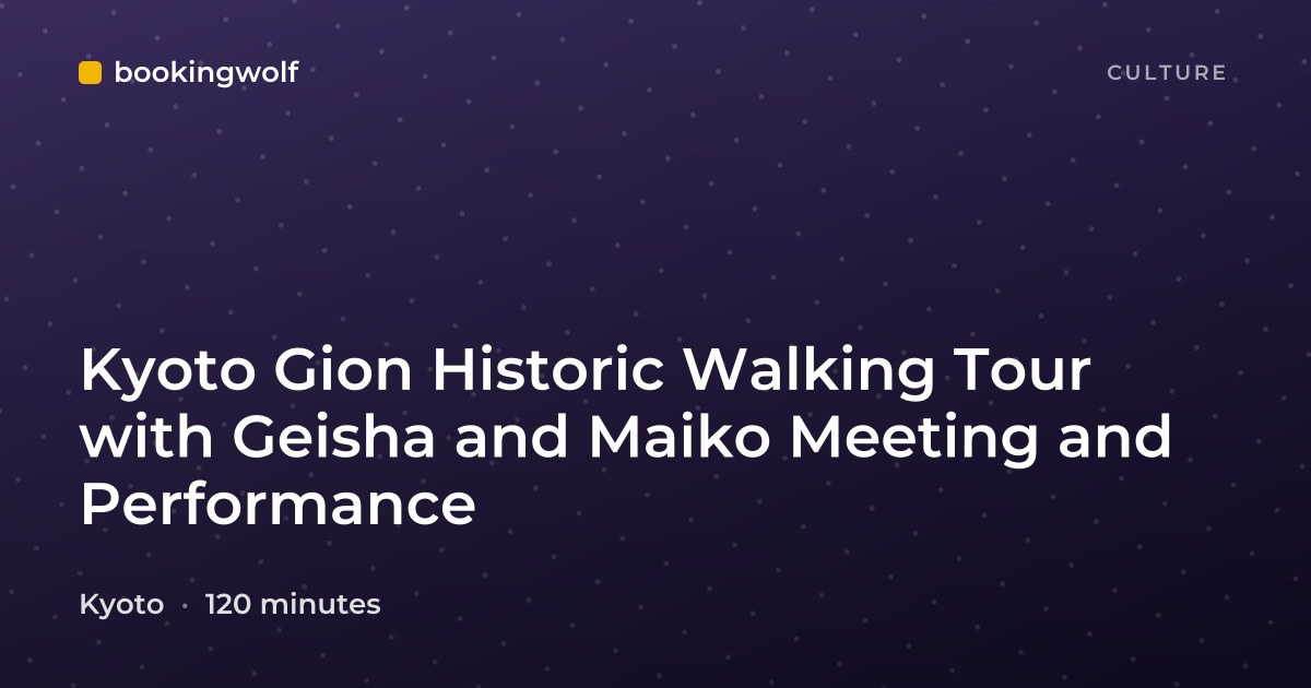 Kyoto Gion Historic Walking Tour with Geisha and Maiko Meeting and Performance
