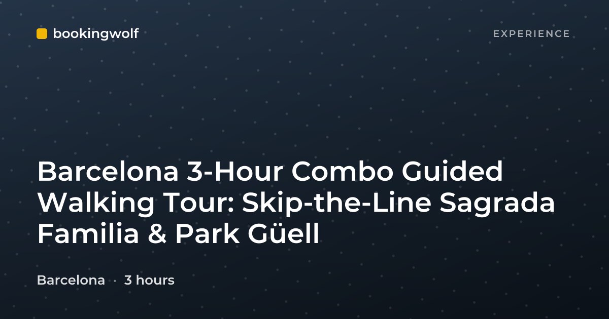 Barcelona 3-Hour Combo Guided Walking Tour: Skip-the-Line Sagrada Familia & Park Güell