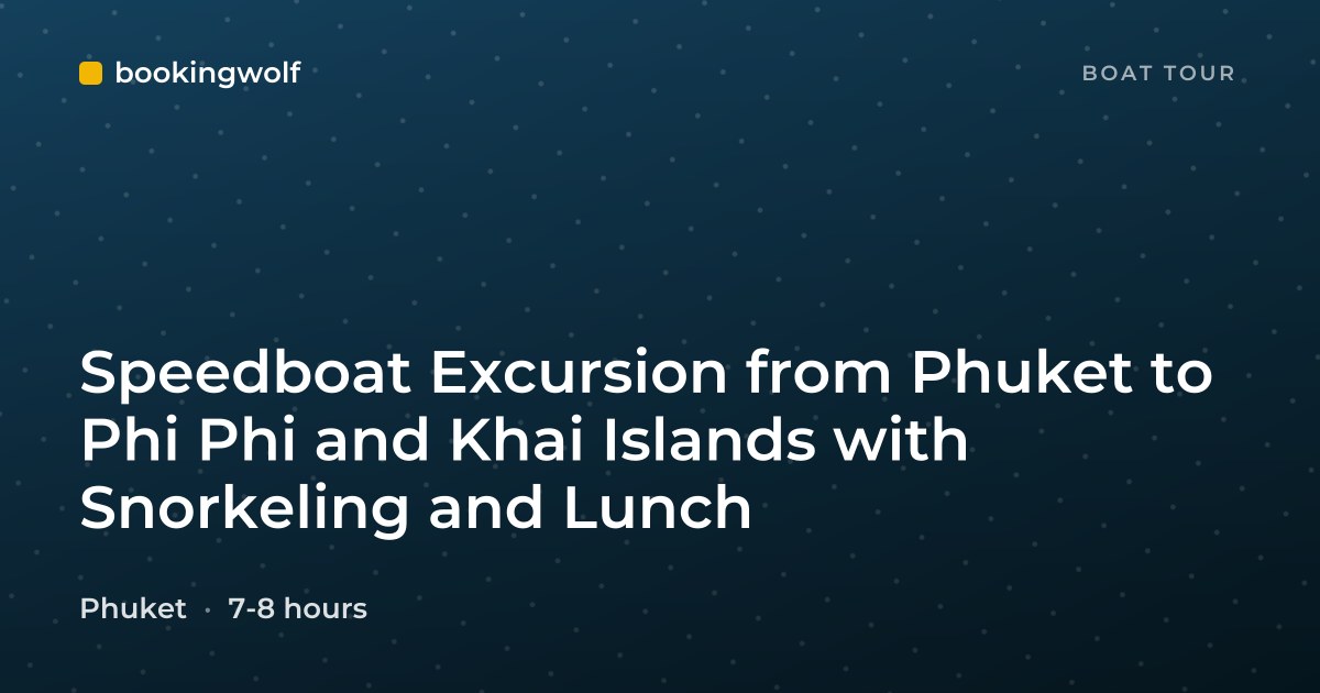 Speedboat Excursion from Phuket to Phi Phi and Khai Islands with Snorkeling and Lunch