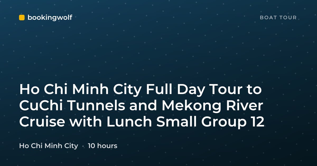 Ho Chi Minh City Full Day Tour to CuChi Tunnels and Mekong River Cruise with Lunch Small Group 12