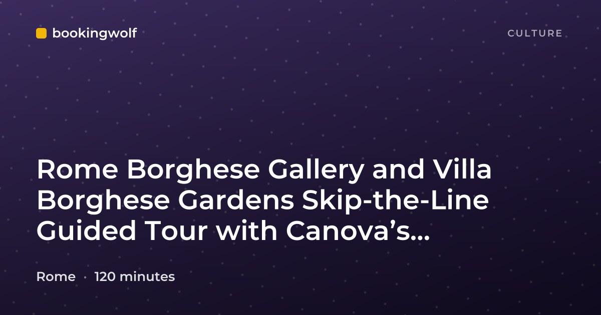 Rome Borghese Gallery and Villa Borghese Gardens Skip-the-Line Guided Tour with Canova’s Masterpieces