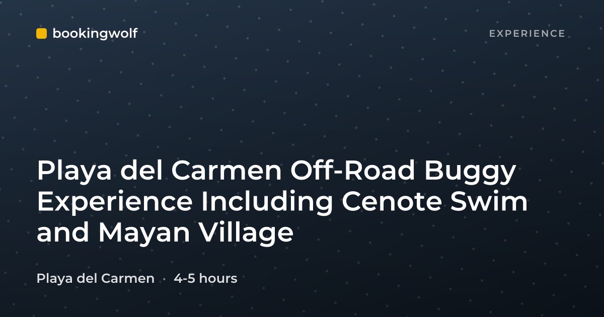 Playa del Carmen Off-Road Buggy Experience Including Cenote Swim and Mayan Village