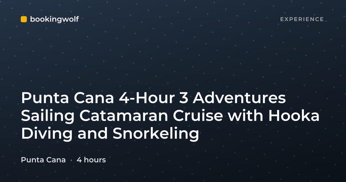 Punta Cana 4-Hour 3 Adventures Sailing Catamaran Cruise with Hooka Diving and Snorkeling