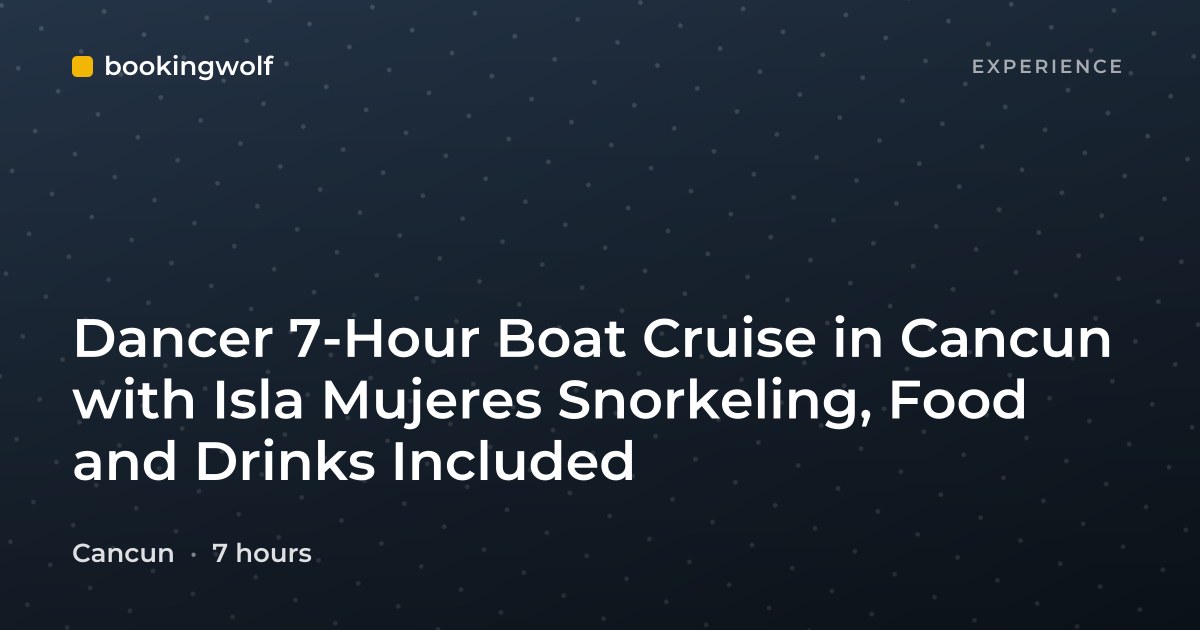 Dancer 7-Hour Boat Cruise in Cancun with Isla Mujeres Snorkeling, Food and Drinks Included