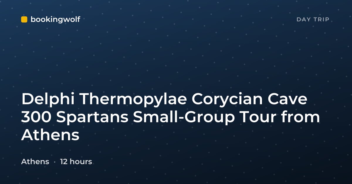 Delphi Thermopylae Corycian Cave 300 Spartans Small-Group Tour from Athens