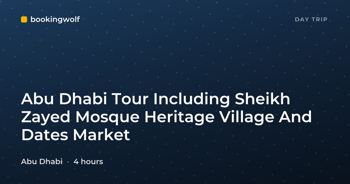 Abu Dhabi Tour Including Sheikh Zayed Mosque Heritage Village And Dates Market