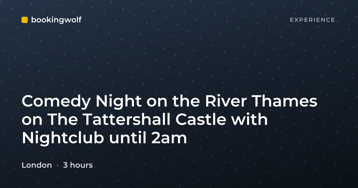 Comedy Night on the River Thames on The Tattershall Castle with Nightclub until 2am