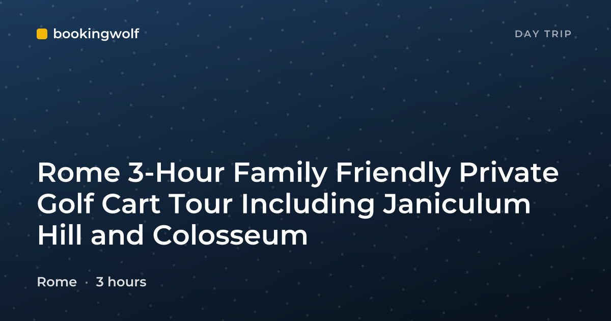 Rome 3-Hour Family Friendly Private Golf Cart Tour Including Janiculum Hill and Colosseum