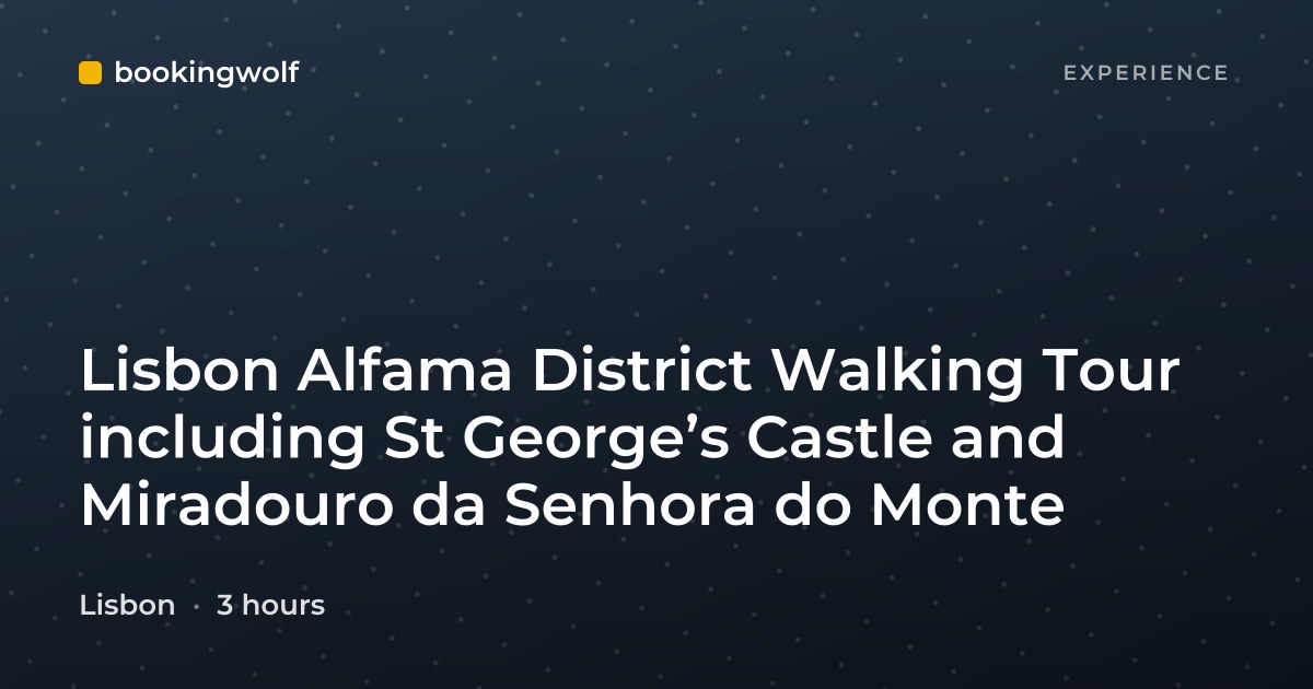 Lisbon Alfama District Walking Tour including St George’s Castle and Miradouro da Senhora do Monte